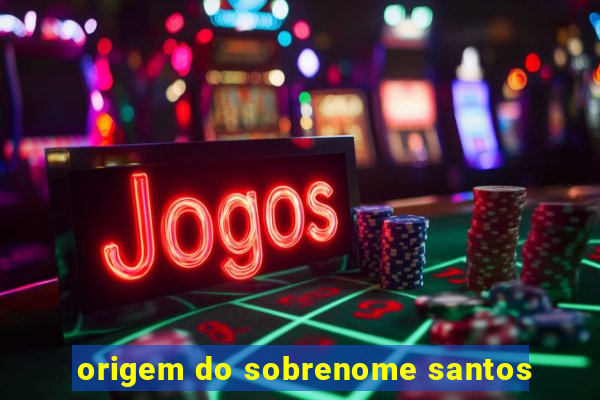 origem do sobrenome santos